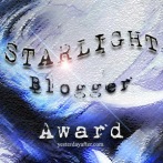 Please don’t delete this note: the design for the STARLIGHT Bloggers Award has been created from YesterdayAfter is a Copyright image you cannot alter or change it in any way just pass it to others that deserve this award. Copyright 2015 © YesterdayAfter.com – Design by Carolina Russo